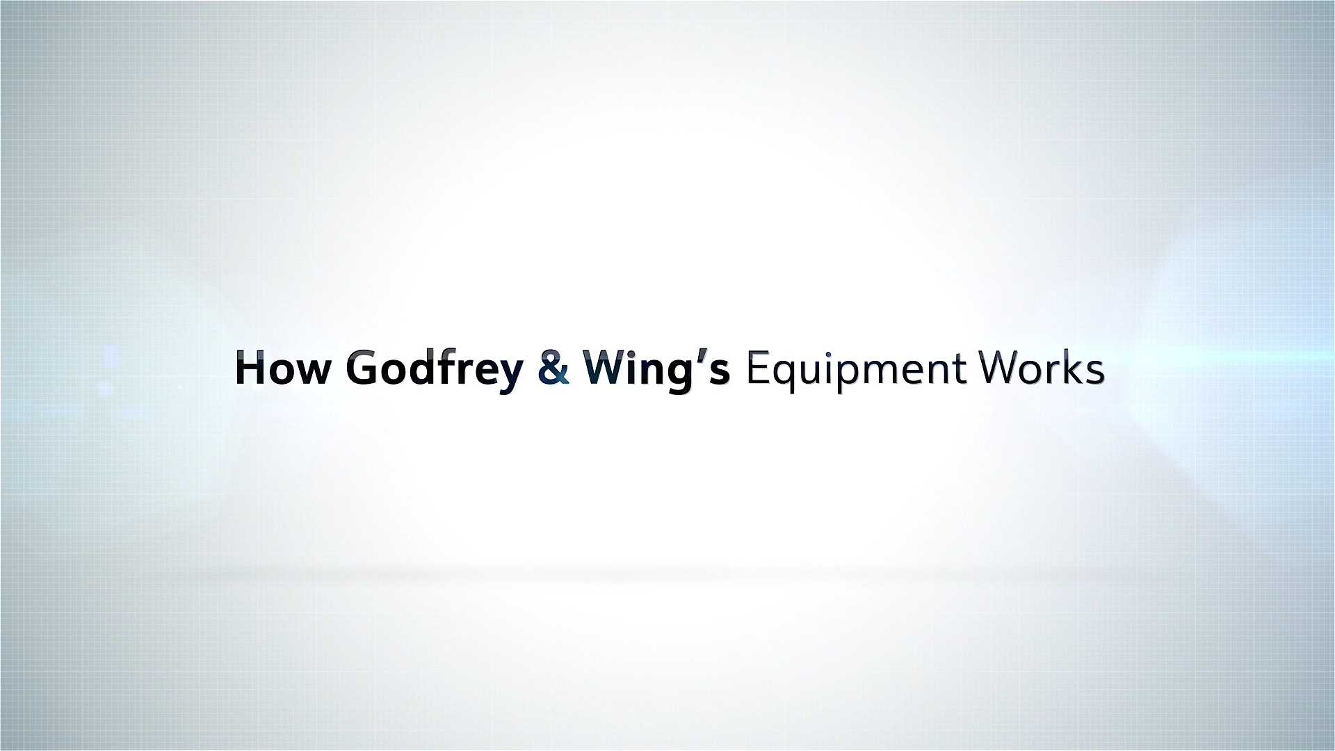 How Godfrey & Wing's Equipment Works